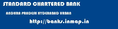 STANDARD CHARTERED BANK  ANDHRA PRADESH HYDERABAD URBAN    banks information 